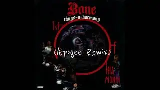 Bone Thugs N Harmony - 1st Of The Month (&AElig;pogee Remix)