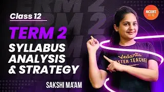 CBSE 12 Chemistry - Term 2📚🧐Syllabus Analysis & Strategy 🔥| Study Strategy | Vedantu NCERT 11&12