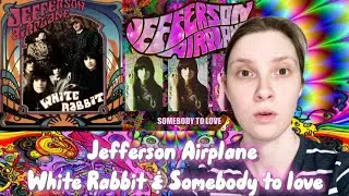Jefferson Airplane- White Rabbit & Somebody To Love audio REACTION