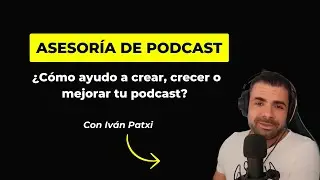 Asesor&iacute;a de podcast: C&oacute;mo te ayudo a crear, crecer y mejorar tu podcast