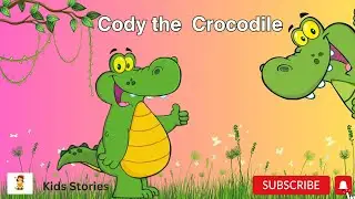 Cody the  Crocodile| English Stories for kid| Short Moral Stories for Kid