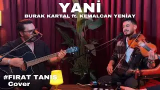 Burak Kartal ft. @kemalcanyeniay5095  - Yani (Fırat Tanış Cover)