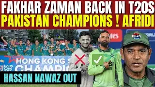 Big News : Fakhar Zaman Back In T20 Squad | Hassan Nawaz Why Drop ? Pakistan Won Final Of Hong Kong