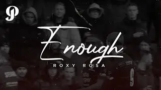 ROXY ROSA - ENOUGH (PROD. OATHMADEMEDOIT)
