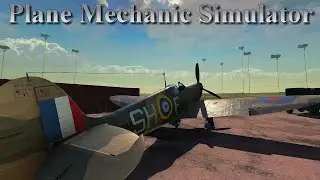 Plane Mechanic Simulator - The Spitfire [Tuning Radios, Harmonizing Machineguns]