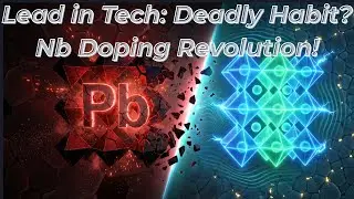 Lead in Tech: Deadly Habit? Nb Doping Revolution!