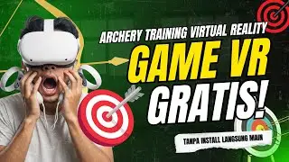 VR Archery Training: Game VR Gratis Tanpa Download, Bikin Nagih!