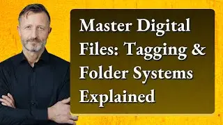 Master Digital Files: Tagging & Folder Systems Explained