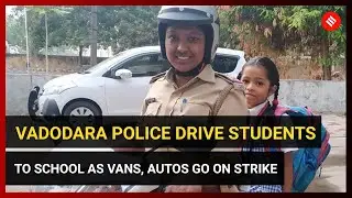 Vadodara Police drive students to school as vans, autos go on strike
