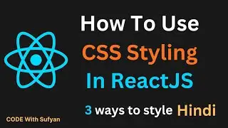 #10 How To Use CSS Styling in React JS | CSS Styling in React JS in Hindi | 3 Ways to Style