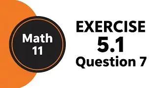 **Class 11th Math New Book Chapter 5 Exercise 5.1 Question 7 | 11th Class Math EX 5.1 Q7 | PECTAA**