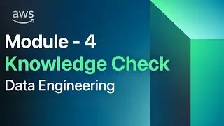 Module 4 Knowledge Check | AWS Data Engineering | Data Driven Organizations | AWS Academy