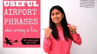 Useful airport phrases when arriving in Peru (Video 10)