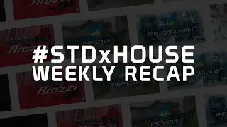 #STDxHouse Weekly Recap #1 THE FIRST WEEK IS OVER