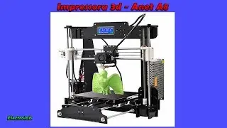Impressora 3D - Anet A8 - Review - Baixo custo e qualidade!