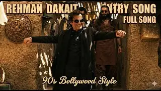 Rehman Dakait Entry Song - Full Video Song | In 90s Bollywood Style |  Fa9la | Dhurandhar