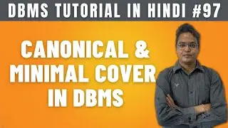Canonical Cover and Minimal Cover in DBMS [Hindi] - Lecture #97