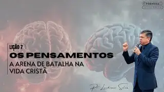 Os pensamentos - A arena de batalha na vida cristã - Pr. Lindomar Silva.
