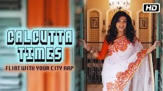 Calcutta Times &ndash; Flirt with Your City Rap