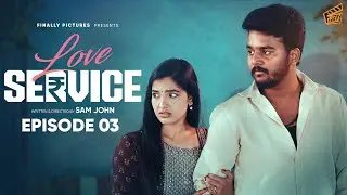 Love Service ❤️&zwj;🩹 - Episode 03 | Sam John, Shravnitha | Love Web Series | Finally