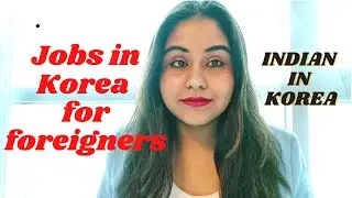 How to Get a Job in Korea | Tips from Indian working in Korea