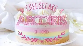 Haz un Cheesecake Arcoíris sin Horno ♥ Chokolat Pimienta