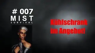K&uuml;hlschrank im Angebot! - MIST Survival - # 007 - Let's Play [Deutsch/German]
