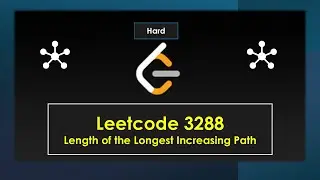 [English] 3288. Length of the Longest Increasing Path Q4 Biweekly 139 [Leetcode Hard]