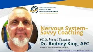 IAPC&M MasterClass: Nervous system-savvy coaching with Dr Rodney King, AFC