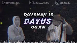Rovshan15 ft Ogaw - Dayus