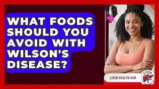 What Foods Should You Avoid With Wilson's Disease? - Liver Health Hub