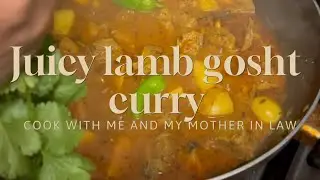 Cooking With My Mother-in-Law 💕 | Juicy Lamb Gosht Curry Recipe | Family Cooking Vlog