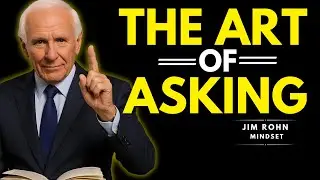 The Art of Asking: How to Get Whatever You Want | Power of Asking for Success | Jim Rohn Motivation