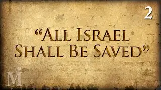 ALL Israel Shall Be Saved (Part 2) AUDIO