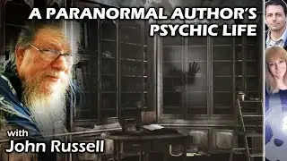Psychic Life of Paranormal Author John Russell