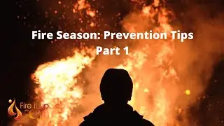 Fire Season: Prevention Tips // Part 1
