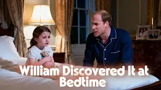 Princess Charlotte Was Told Something Hurtful About Her Mother — William Discovered It at Bedtime