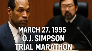 O.J. Simpson Trial Marathon &mdash; March 27, 1995 | Full Courtroom Footage