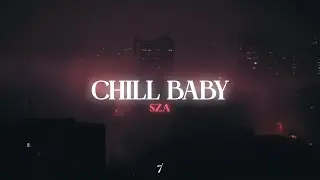 SZA - Chill Baby