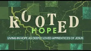 Rooted Hope: The Condition of Our Hearts