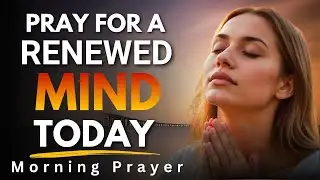 Pray This to Win the Battle in Your Mind | Morning Prayer