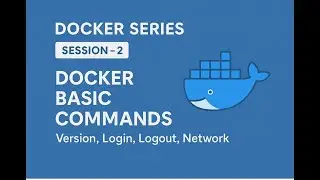 Docker Series - Session - 2 - Docker Basic Commands - Version, Login, Logout, Network