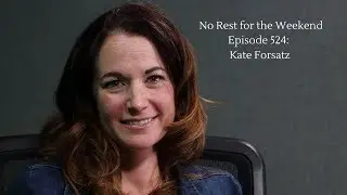 No Rest for the Weekend Podcast Episode 524: Kate Forsatz