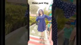#makeupnstylediva #waterparkvlog#commentlikeshare #subscribemychannel