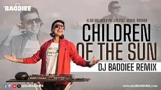 Children Of The Sun | DJ Baddiee Remix | Alan Walker x Pritam feat. Vishal Mishra