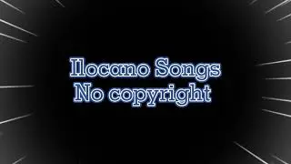 Ilocano Songs / No Copyright