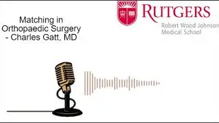 Matching Into Orthopaedic Surgery with Charles Gatt, MD