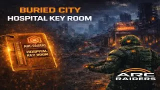ARC Raiders Buried City Hospital Key Room Location