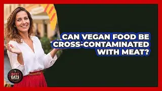 Can Vegan Food Be Cross-Contaminated With Meat?