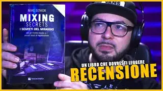 Un Libro Che Dovresti Leggere se Sei un Fonico - I Segreti del Mixaggio